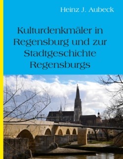 Kulturhistorische Denkm�ler in Regensburg und zur Stadtgeschichte Regensburgs