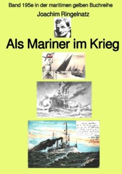 Als Mariner im Krieg  - Band 195e in der maritimen gelben Buchreihe - Farbe - bei Jürgen Ruszkowski