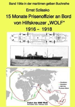 15 Monate Prisenoffizier an Bord von Hilfskreuzer "WOLF" 1916 -  1918 - Band 196e in der maritimen gelben Buchreihe - bei Jürgen Ruszkowski