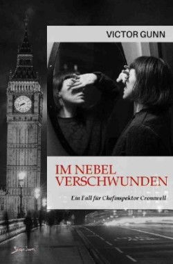 IM NEBEL VERSCHWUNDEN - EIN FALL FÜR CHEFINSPEKTOR CROMWELL