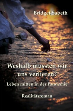 Weshalb mussten wir uns verlieren?