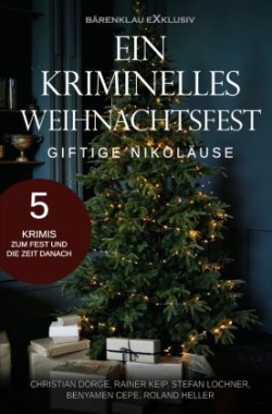 Ein kriminelles Weihnachtsfest - Giftige Nikoläuse: 5 Krimis