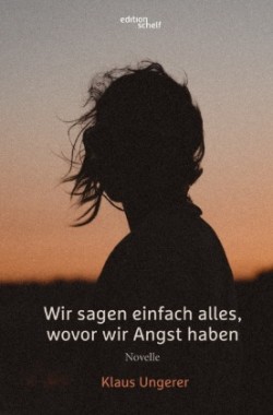 Wir sagen einfach alles, wovor wir Angst haben