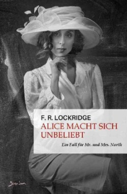 Alice macht sich unbeliebt - Ein Fall für Mr. und Mrs. North