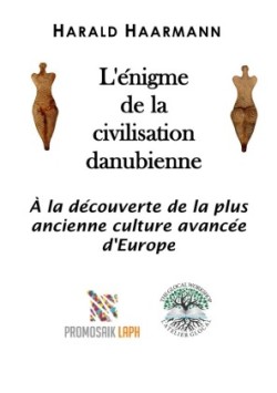 L'énigme de la civilisation danubienne