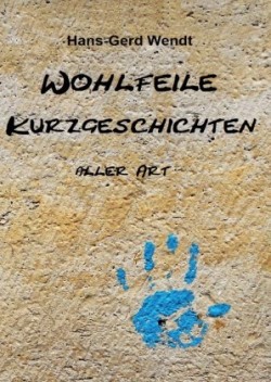 Wohlfeile Kurzgeschichten aller Art