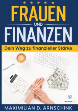 Frauen und Finanzen - Dein Weg zu finanzieller Stärke