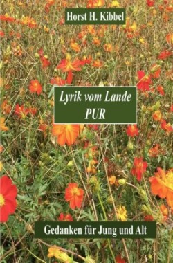 Lyrik vom Lande Pur  Gedanken für Jung und Alt