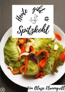 Heute gibt es - Spitzkohl