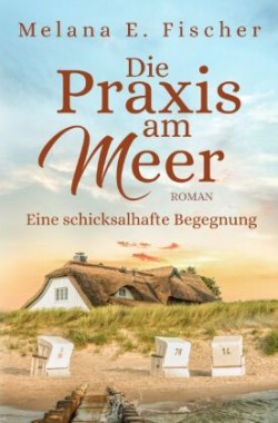 Die Praxis am Meer - Eine schicksalhafte Begegnung