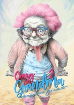 Crazy Grandma 2 Grayscale Coloring Book for Adults