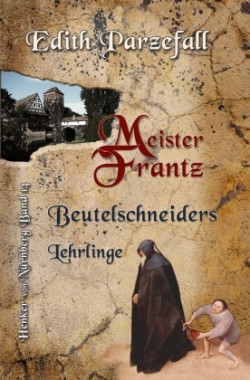 Meister Frantz: Beutelschneiders Lehrlinge