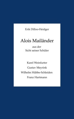 Alois Mail�nder aus der Sicht seiner Sch�ler