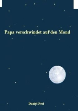 Papa verschwindet auf den Mond