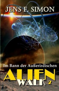 Im Bann der Außerirdischen (AlienWalk 2)