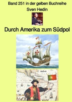 Durch Amerika zum Südpol  - Band 251 in der gelben Buchreihe - Farbe- bei Jürgen Ruszkowski