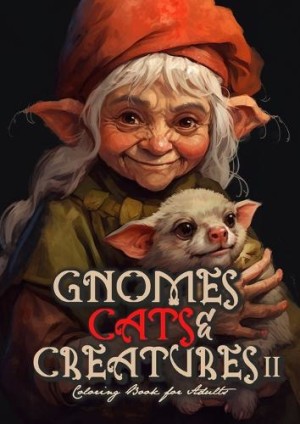 Gnomes, Cats and Creatures Coloring Book for Adults Vol. 2