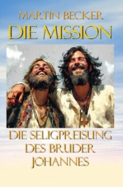 Die Mission Die Seligpreisung des Bruder Johannes