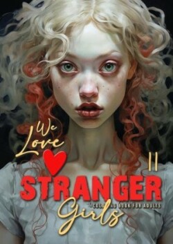 We love stranger Girls coloring book for adults Vol. 2