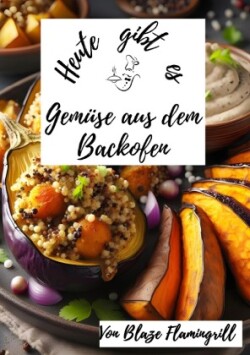 Heute gibt es - Gemüse aus dem Backofen