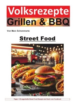 Volksrezepte Grillen und BBQ - Street Food