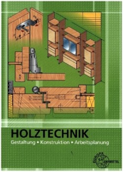 Holztechnik Gestaltung, Konstruktion und Arbeitsplanung