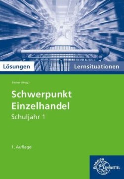 Lösungen Schwerpunkt Einzelhandel Lernsituationen Schuljahr 1