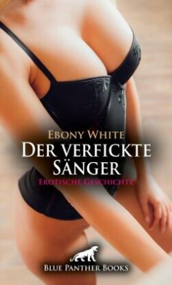 Der verfickte Sänger | Erotische Geschichte + 2 weitere Geschichten