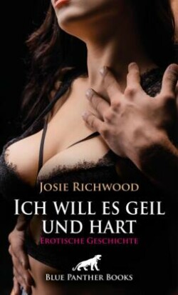 Ich will es geil und hart | Erotische Geschichte + 3 weitere Geschichten