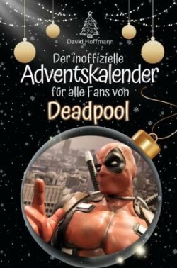 Der inoffizielle Adventskalender für alle Fans von Deadpool - 2024