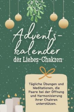 Adventskalender der Liebes-Chakren - Das perfekte Geschenk für Frauen und Männer 2024