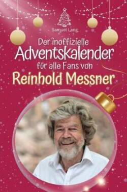 Der inoffizielle Adventskalender für alle Fans von Reinhold Messner