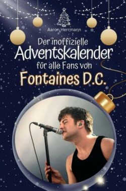 Der inoffizielle Adventskalender für alle Fans von Fontaines D.C.