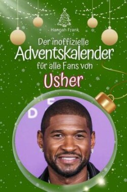 Der inoffizielle Adventskalender für alle Fans von Usher - 2024