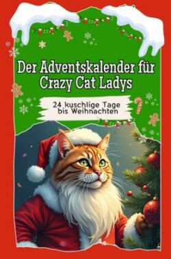 Der Adventskalender für Crazy Cat Ladys - Das perfekte Geschenk für Frauen und Männer 2024