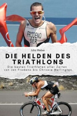 Die Helden des Triathlons - Das perfekte Geschenk für Männer und Frauen zu Weihnachten und Geburtstag