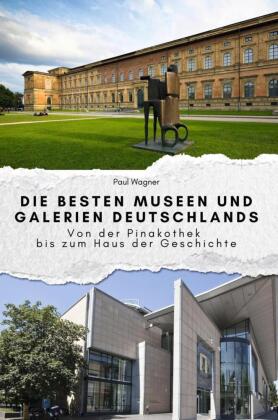 Die besten Museen und Galerien Deutschlands - Das perfekte Geschenk für Männer und Frauen zu Weihnachten und Geburtstag