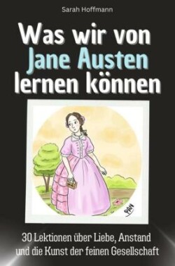 Was wir von Jane Austen lernen können - Das perfekte Geschenk für Weihnachten und Geburtstag für Männer, Frauen und Teenager