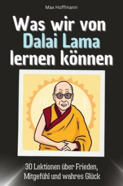 Was wir von Dalai Lama lernen können - Das perfekte Geschenk für Weihnachten und Geburtstag für Männer, Frauen und Teenager