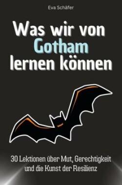 Was wir von Gotham lernen können - Das perfekte Geschenk für Weihnachten und Geburtstag für Männer, Frauen und Teenager