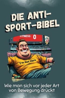 Die Anti-Sport-Bibel - Das perfekte Geschenk für Weihnachten und Geburtstag für Männer, Frauen und Teenager