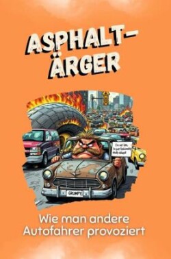 Asphalt-Ärger - Das perfekte Geschenk für Weihnachten und Geburtstag für Männer, Frauen und Teenager