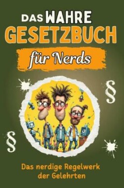 Das wahre Gesetzbuch für Nerds - Genial lustiges Humorbuch - das perfekte Geschenk für Weihnachten und Geburtstag