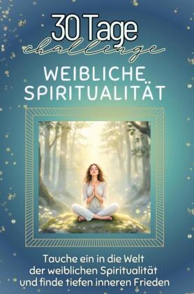 Weibliche Spiritualität - Das perfekte Geschenk für Weihnachten und Geburtstag und jeden Anlass