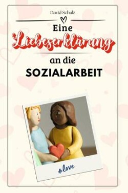 Eine Liebeserklärung an die Sozialarbeit - Die große Hommage - das perfekte Geschenk für Weihnachten und Geburtstag und jeden Anlass