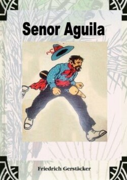 Senor Aguila. Peruanisches Lebensbild