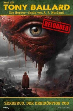 Tony Ballard - Reloaded, Band 133: Zerberus, der dreiköpfige Tod