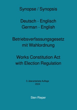 Synopse Deutsch - Englisch zum Betriebsverfassungsgesetz mit Wahlordnung  (Works Constitution Act with Election Regulation)