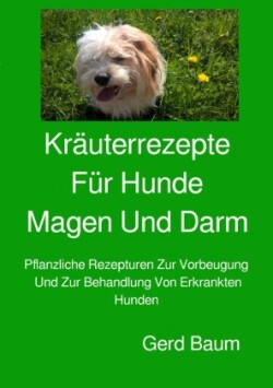 Kräuterrezepte für Hunde Magen und Darm