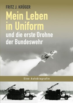 Mein Leben in Uniform und die erste Drohne der Bundeswehr